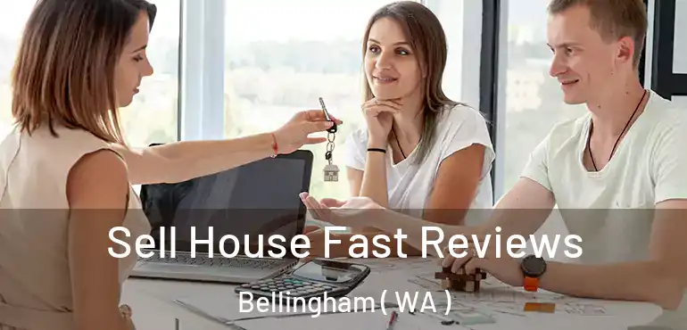  Sell House Fast Reviews Bellingham ( WA )