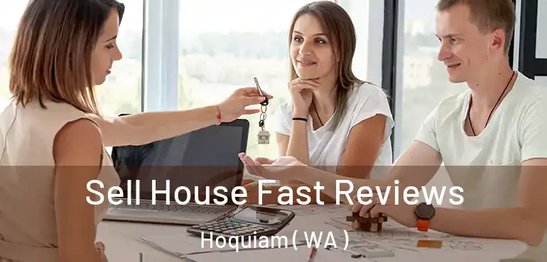  Sell House Fast Reviews Hoquiam ( WA )