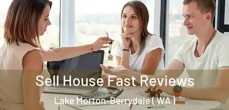  Sell House Fast Reviews Lake Morton-Berrydale ( WA )