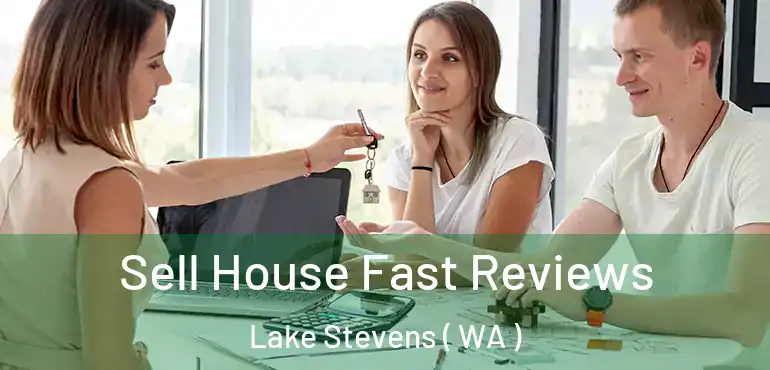  Sell House Fast Reviews Lake Stevens ( WA )