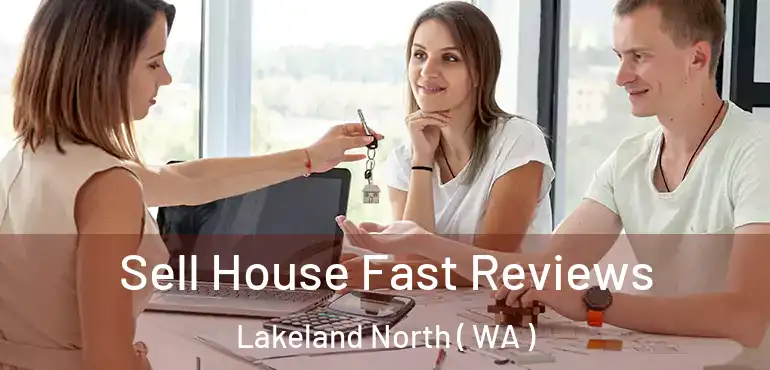  Sell House Fast Reviews Lakeland North ( WA )