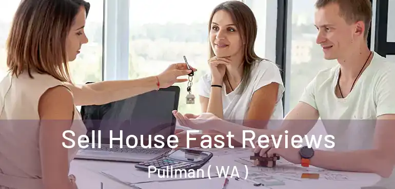  Sell House Fast Reviews Pullman ( WA )