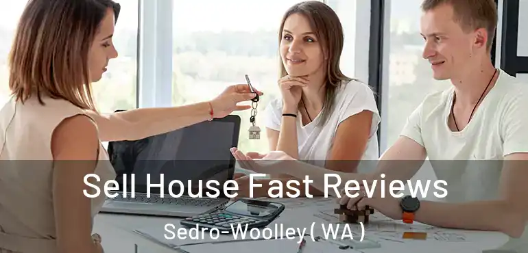  Sell House Fast Reviews Sedro-Woolley ( WA )