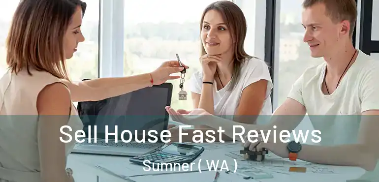  Sell House Fast Reviews Sumner ( WA )
