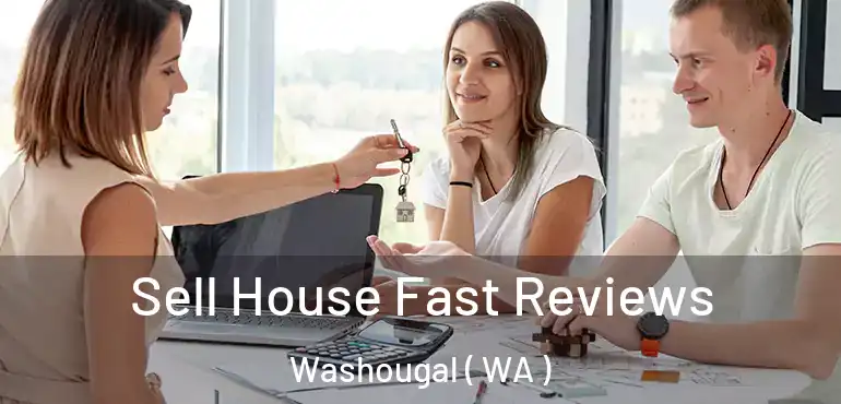  Sell House Fast Reviews Washougal ( WA )