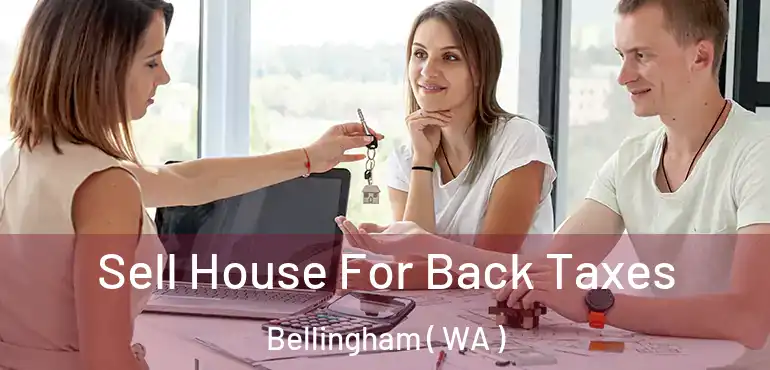  Sell House For Back Taxes Bellingham ( WA )