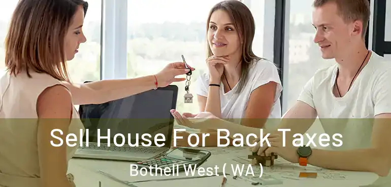  Sell House For Back Taxes Bothell West ( WA )