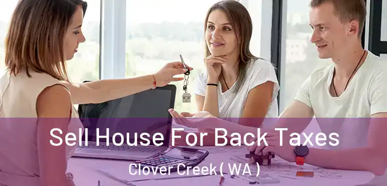  Sell House For Back Taxes Clover Creek ( WA )