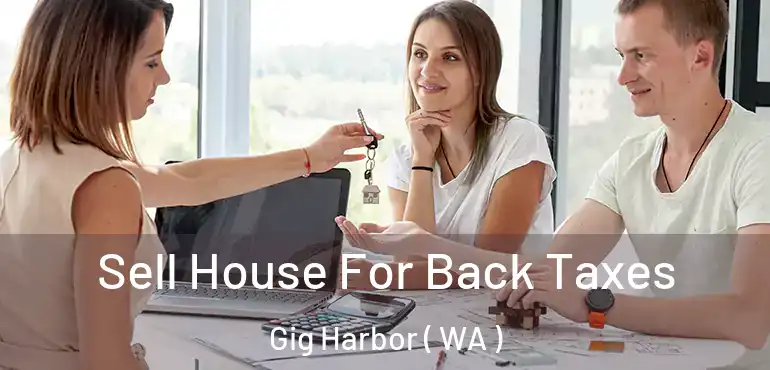  Sell House For Back Taxes Gig Harbor ( WA )