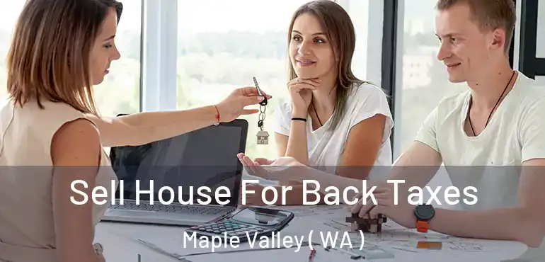  Sell House For Back Taxes Maple Valley ( WA )
