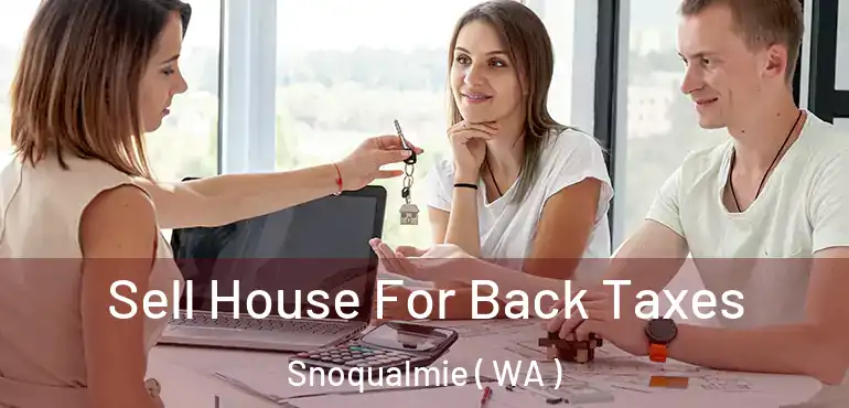  Sell House For Back Taxes Snoqualmie ( WA )