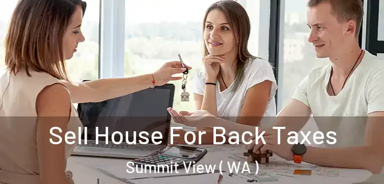  Sell House For Back Taxes Summit View ( WA )