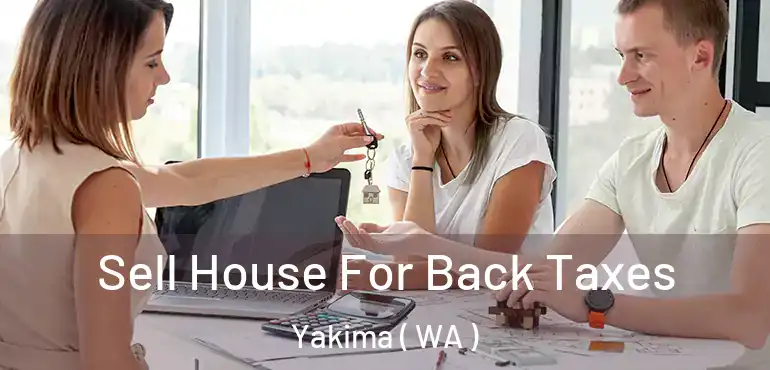  Sell House For Back Taxes Yakima ( WA )