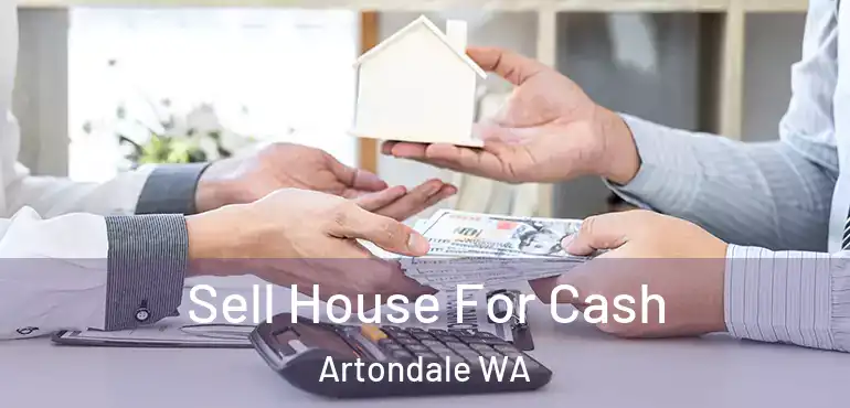  Sell House For Cash Artondale WA