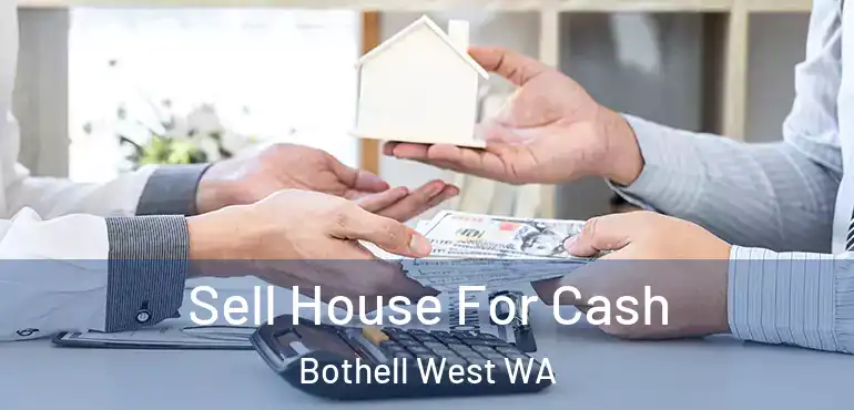  Sell House For Cash Bothell West WA
