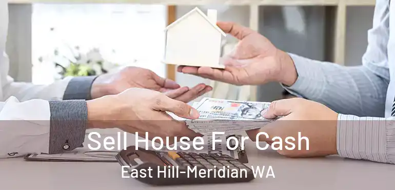  Sell House For Cash East Hill-Meridian WA