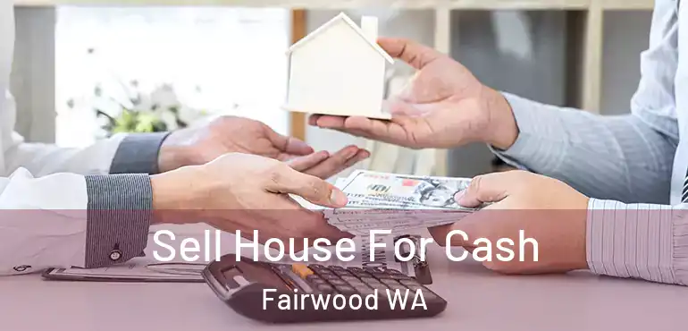  Sell House For Cash Fairwood WA