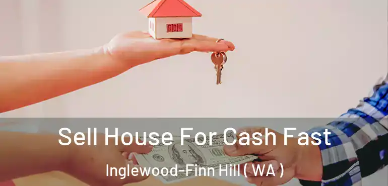  Sell House For Cash Fast Inglewood-Finn Hill ( WA )