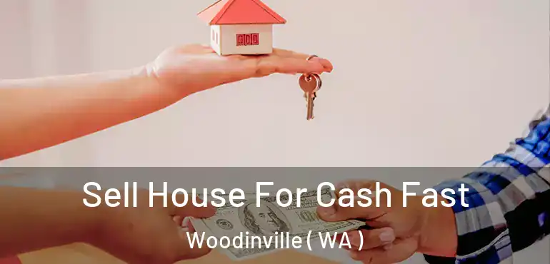  Sell House For Cash Fast Woodinville ( WA )