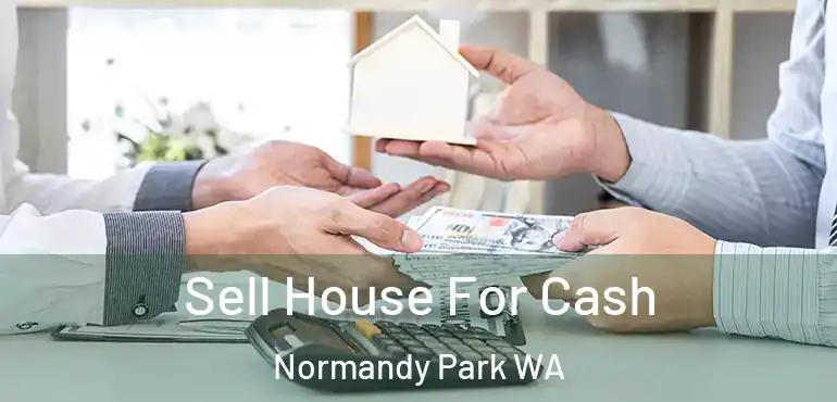  Sell House For Cash Normandy Park WA