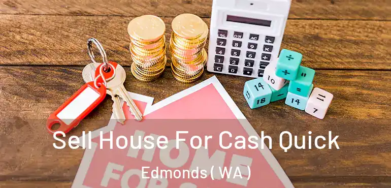  Sell House For Cash Quick Edmonds ( WA )