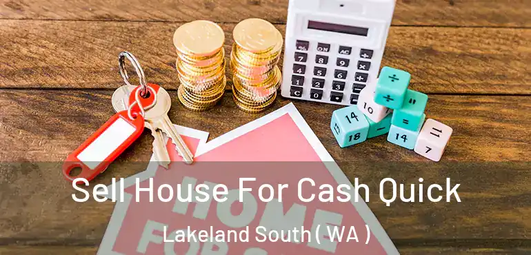  Sell House For Cash Quick Lakeland South ( WA )
