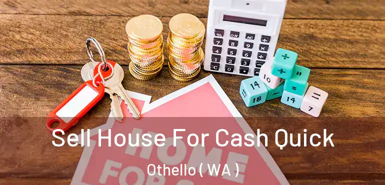  Sell House For Cash Quick Othello ( WA )