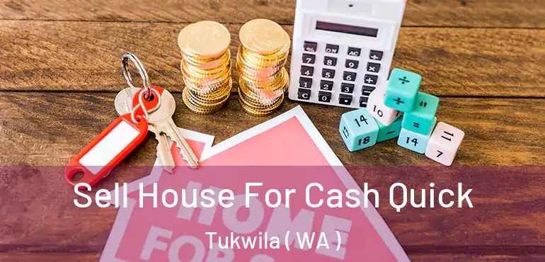  Sell House For Cash Quick Tukwila ( WA )