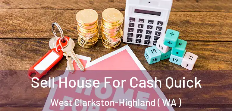  Sell House For Cash Quick West Clarkston-Highland ( WA )
