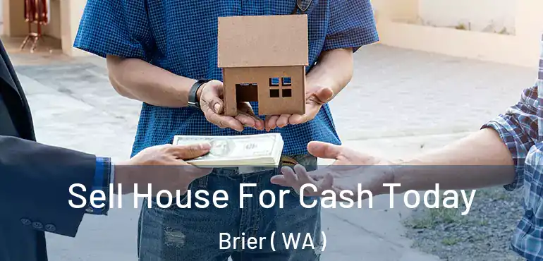  Sell House For Cash Today Brier ( WA )