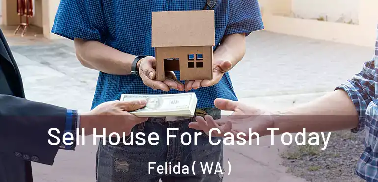  Sell House For Cash Today Felida ( WA )