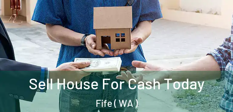  Sell House For Cash Today Fife ( WA )