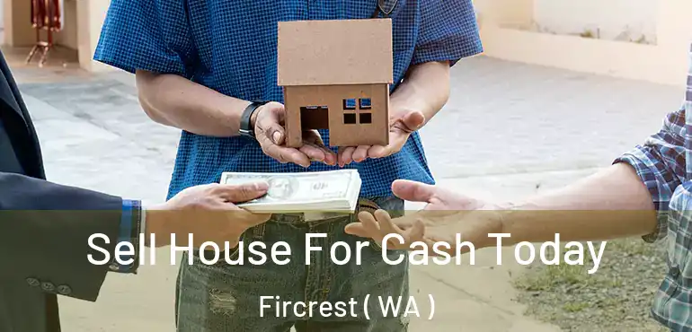 Sell House For Cash Today Fircrest ( WA )