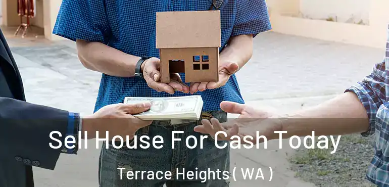  Sell House For Cash Today Terrace Heights ( WA )