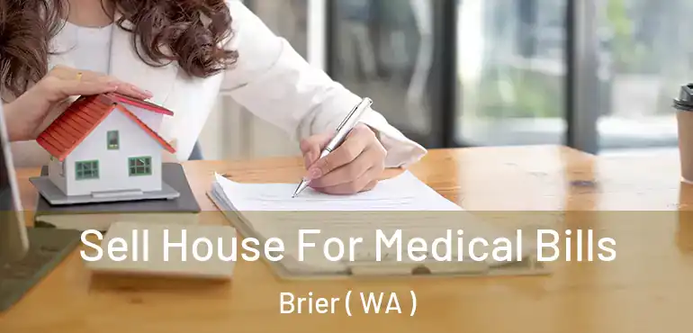  Sell House For Medical Bills Brier ( WA )
