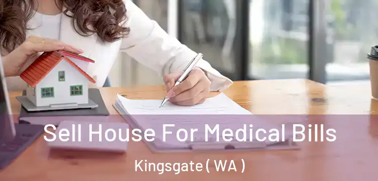  Sell House For Medical Bills Kingsgate ( WA )
