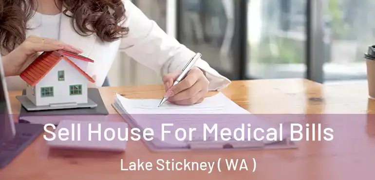  Sell House For Medical Bills Lake Stickney ( WA )