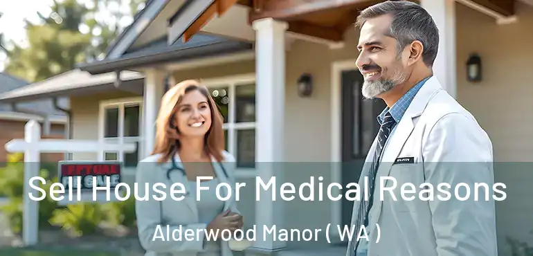  Sell House For Medical Reasons Alderwood Manor ( WA )