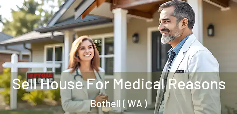  Sell House For Medical Reasons Bothell ( WA )