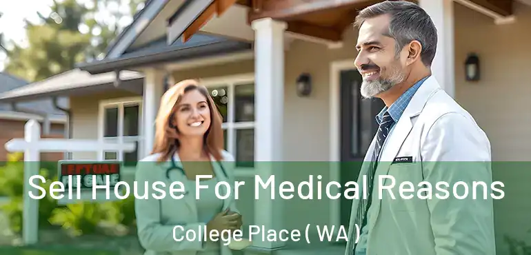  Sell House For Medical Reasons College Place ( WA )