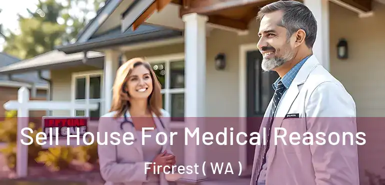  Sell House For Medical Reasons Fircrest ( WA )