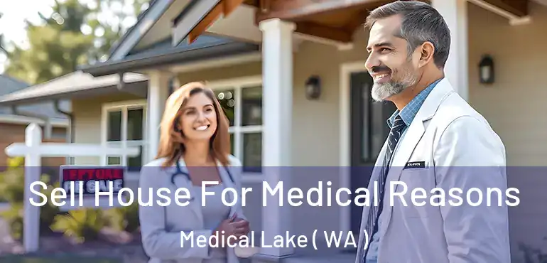  Sell House For Medical Reasons Medical Lake ( WA )