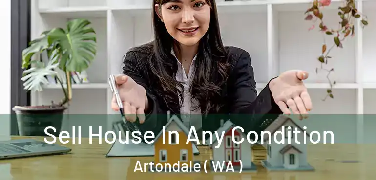  Sell House In Any Condition Artondale ( WA )