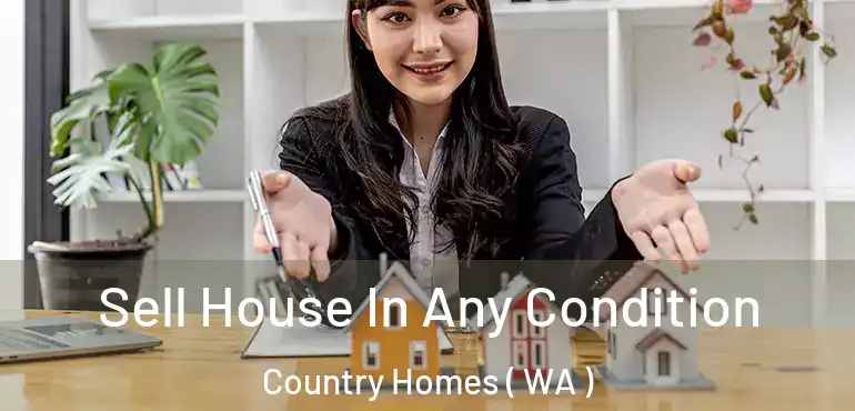  Sell House In Any Condition Country Homes ( WA )