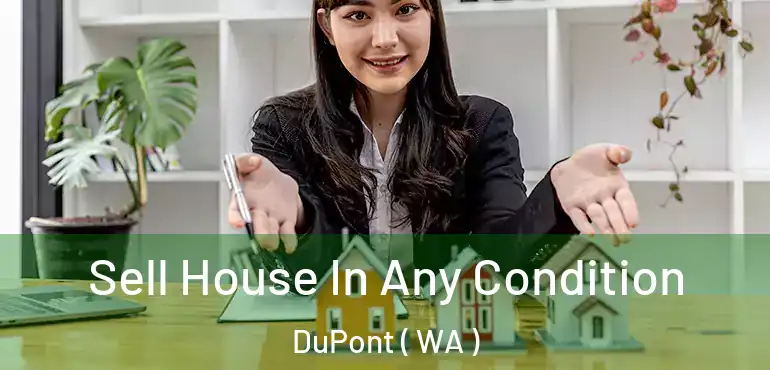  Sell House In Any Condition DuPont ( WA )