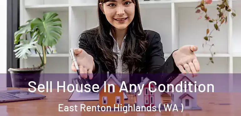  Sell House In Any Condition East Renton Highlands ( WA )
