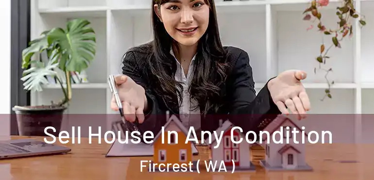  Sell House In Any Condition Fircrest ( WA )