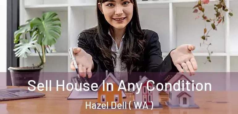  Sell House In Any Condition Hazel Dell ( WA )