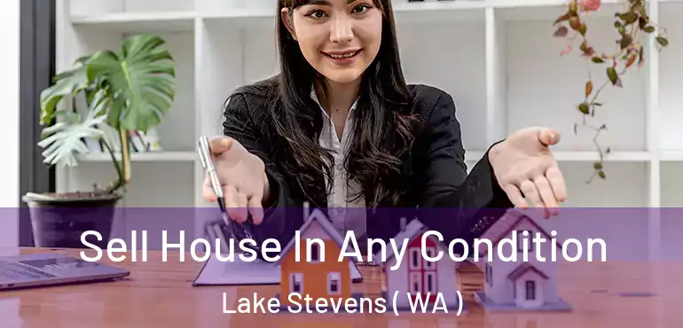  Sell House In Any Condition Lake Stevens ( WA )