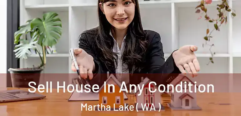  Sell House In Any Condition Martha Lake ( WA )
